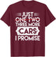 Just one two three more cars I promise Auto Engine Garage T-Shirt - T-Shirt | Maroon