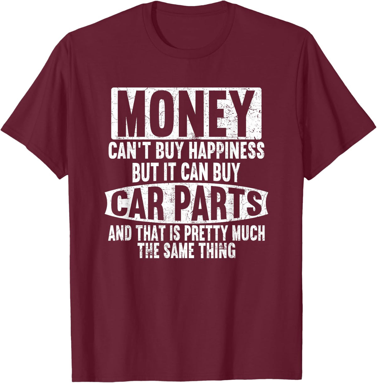 Money can't buy happiness, but it can buy car parts garage T-Shirt - T-Shirt | Maroon