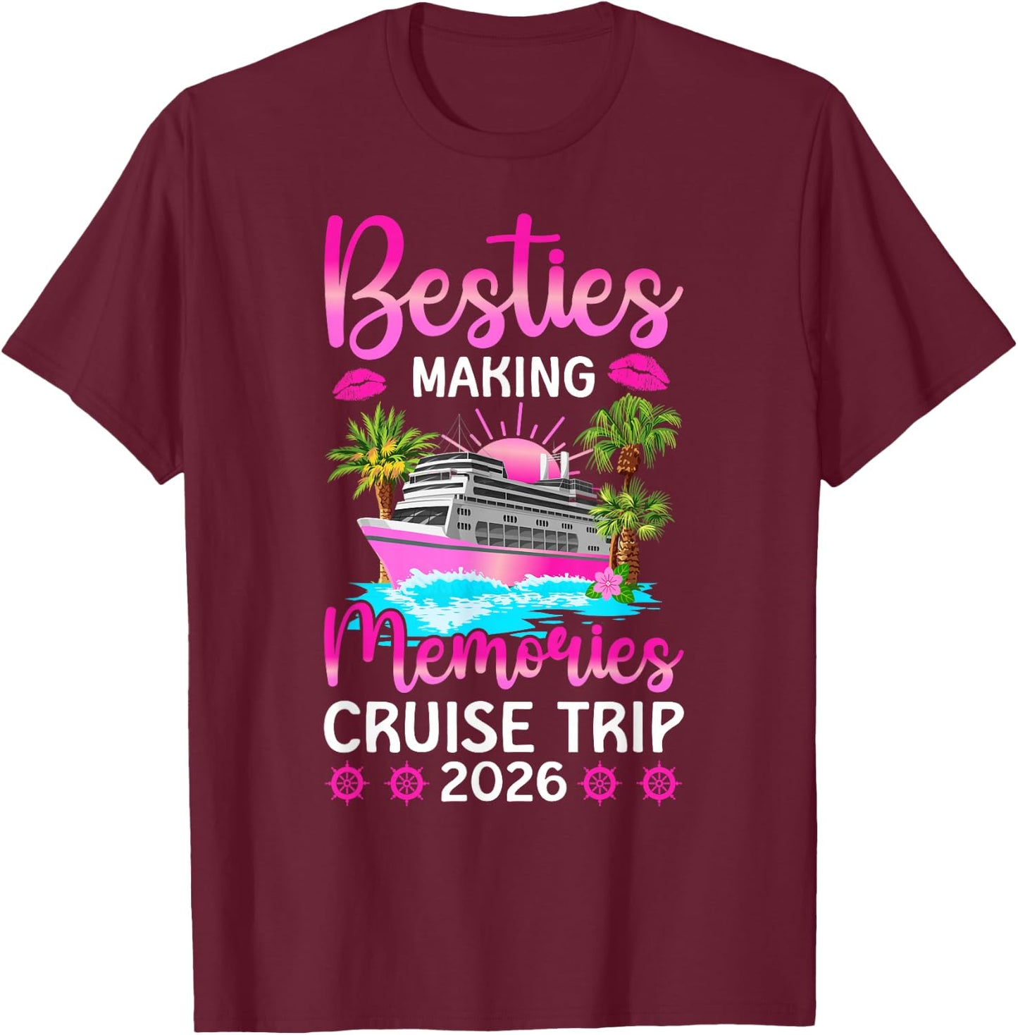 Making Memories Besties Cruise Trip 2026 Besties Cruising T-Shirt - T-Shirt | Maroon