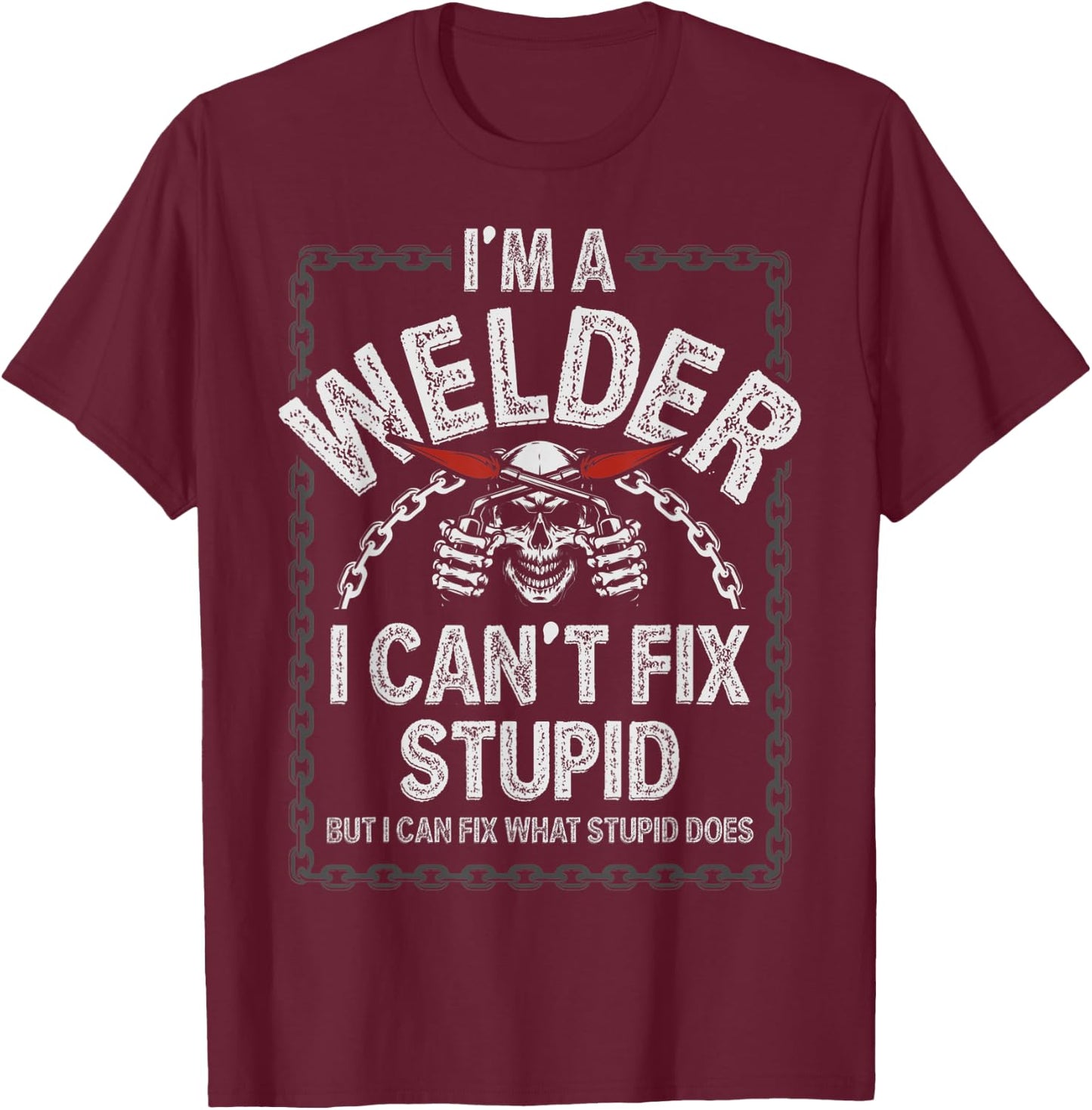 Funny Welding Shirts Men Adult Humor Gift Can't Fix Stupid T-Shirt - T-Shirt | Maroon