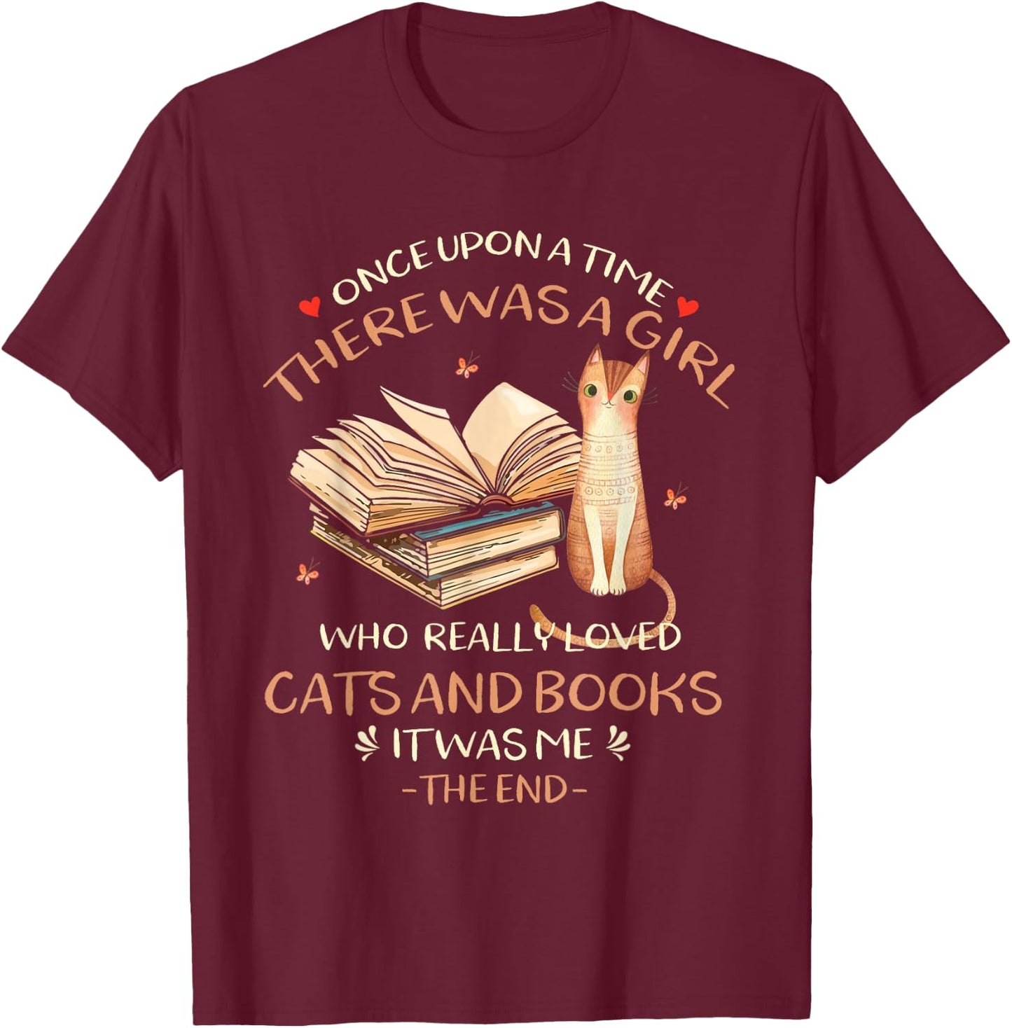 Once upon a time there was a girl who loved cats and books T-Shirt - T-Shirt | Maroon