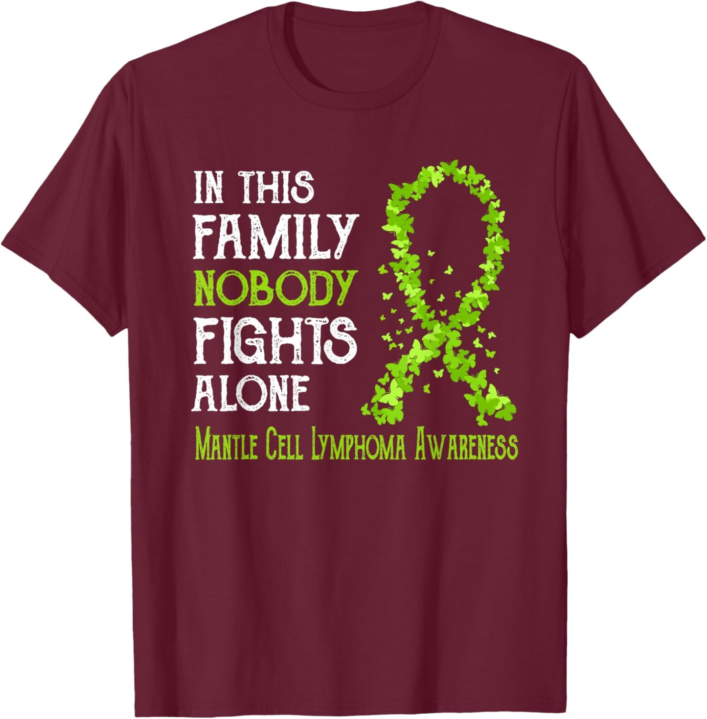 In This Family Nobody Fights Alone Mantle Cell Lymphoma T-Shirt - T-Shirt | Maroon