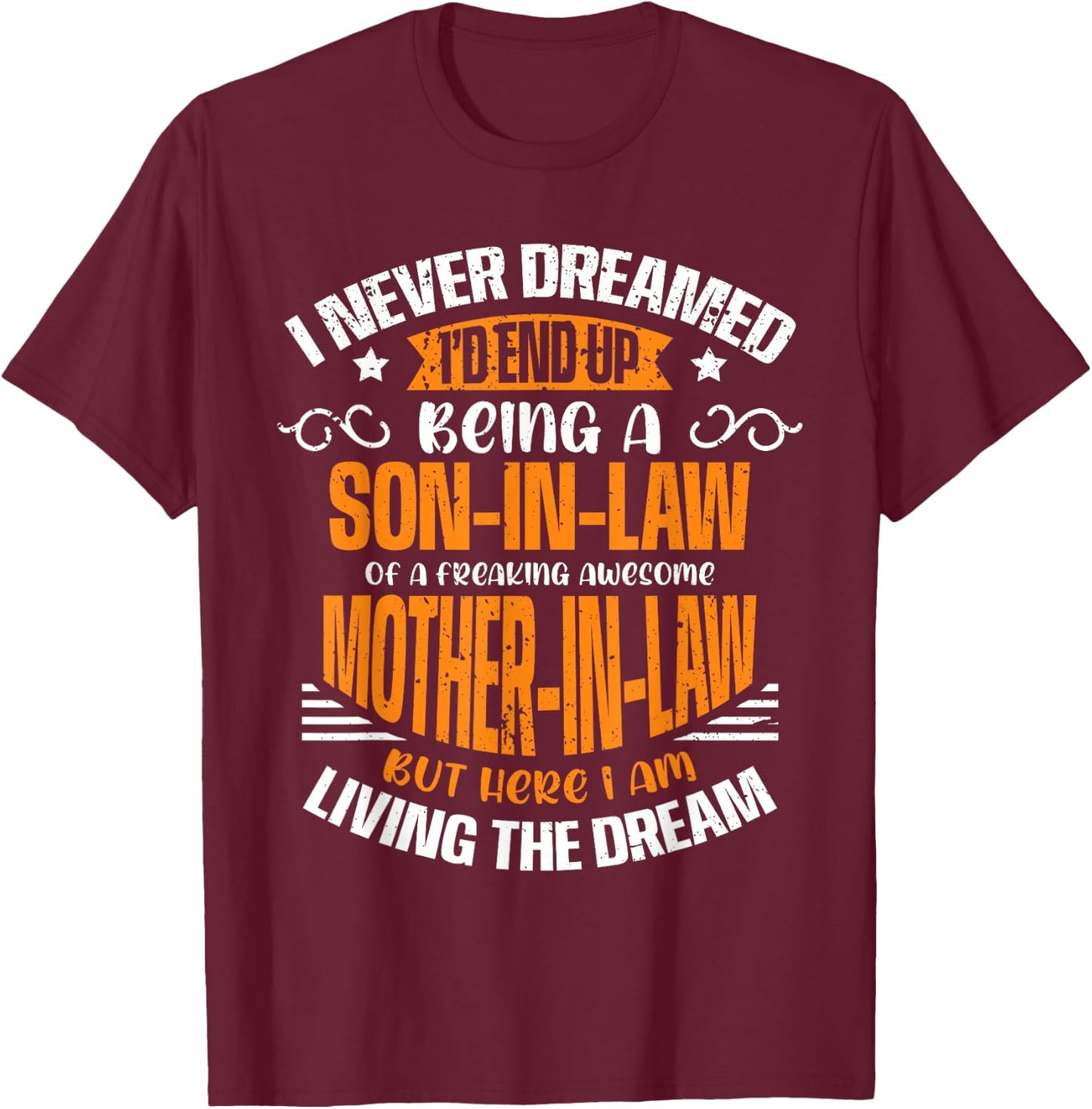 Proud Son-in-Law Freaking Awesome Mother-in-Law Living Dream T-Shirt - T-Shirt | Maroon