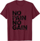 No Pain No Gain - Training, Men, Women T-Shirt - T-Shirt | Maroon