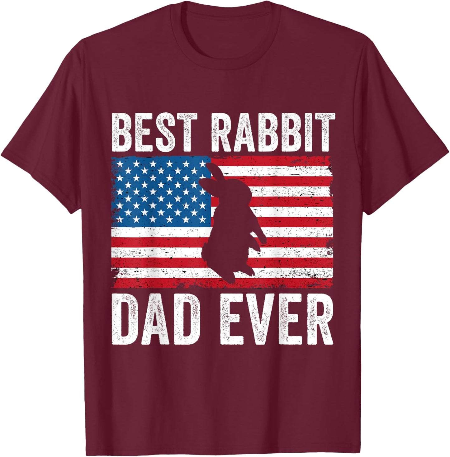 Rabbit Dad American Flag Funny Rabbit Lover Bunny Dad Daddy T-Shirt - T-Shirt | Maroon