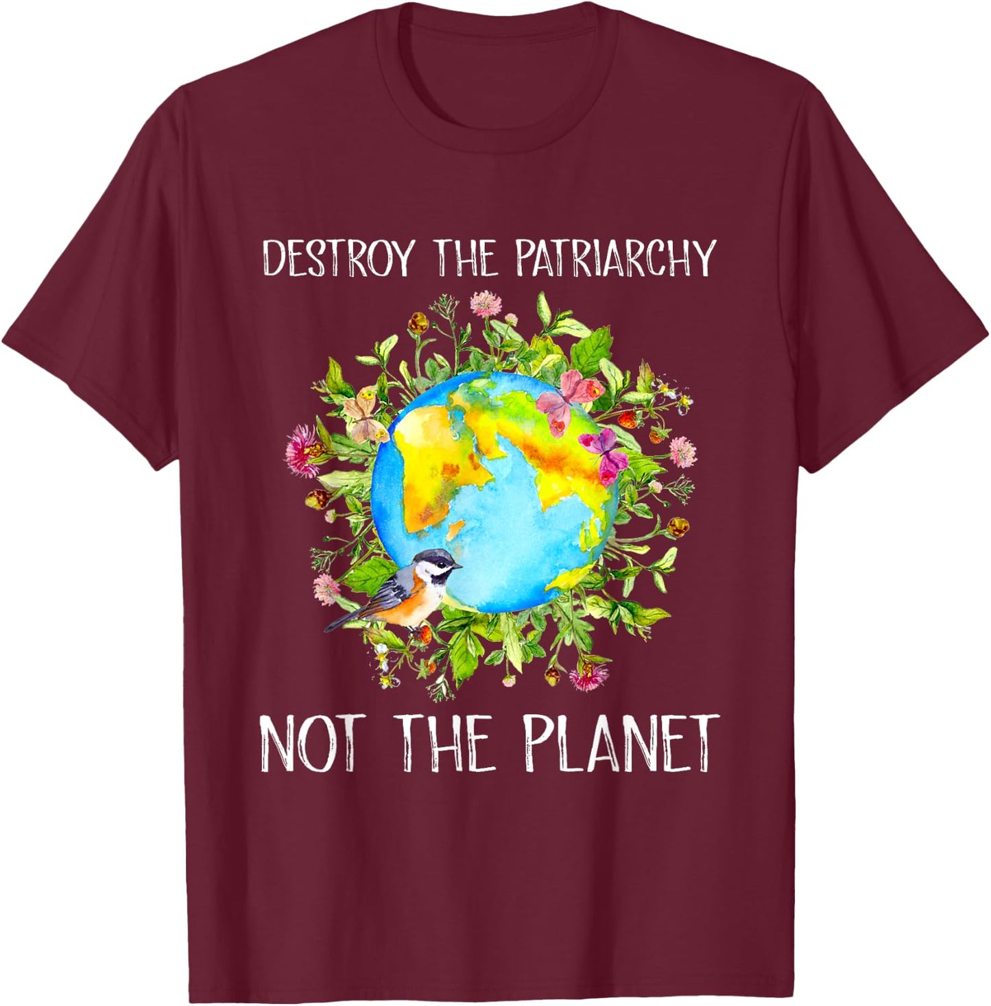 Environmental Feminist Destroy Patriarchy Not the Planet T-Shirt - T-Shirt | Maroon