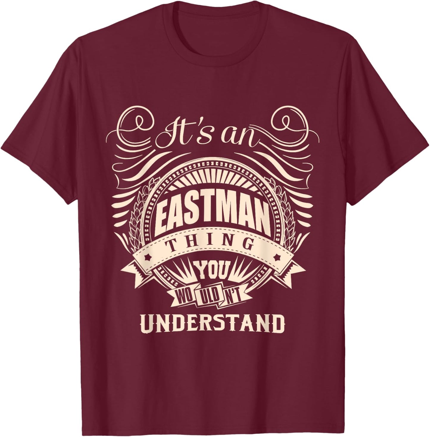 It's an EASTMAN thing you wouldn't understand Gifts T-Shirt - T-Shirt | Maroon