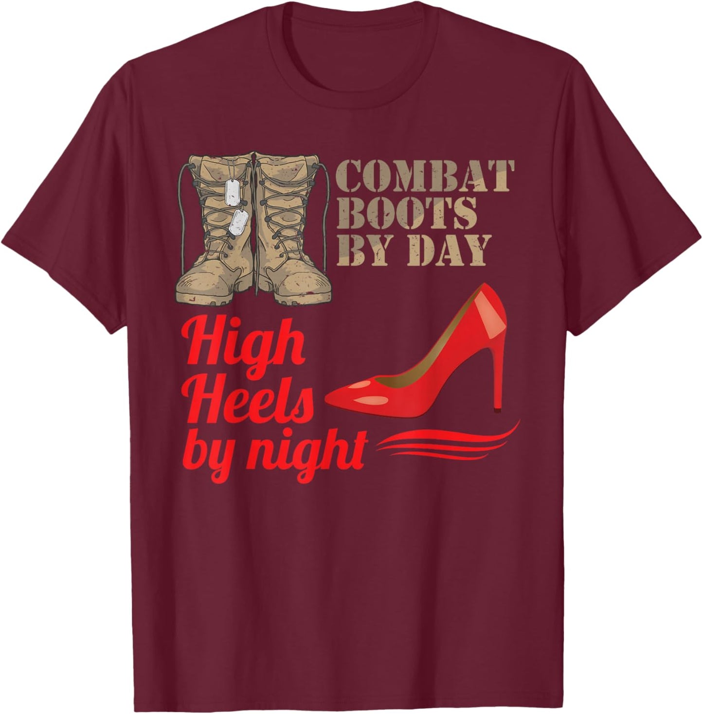 Female Veteran Combat Boots By Day High Heels By Night T-Shirt - T-Shirt | Maroon