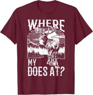 Where my does at? Funny Deer Hunting apparel Buck apparel T-Shirt - T-Shirt | Maroon