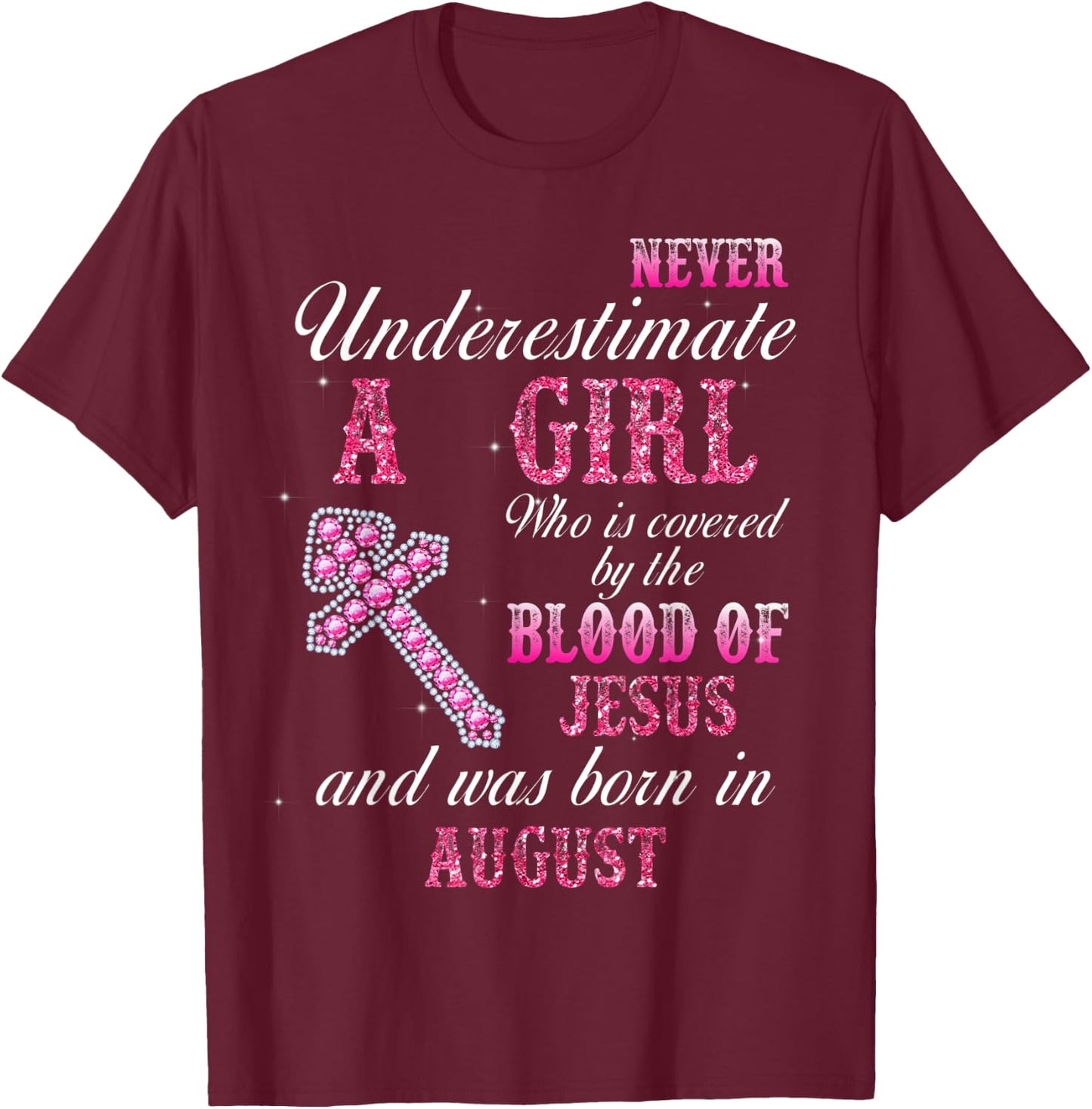 Never Underestimate A Woman Was Born In August T-Shirt - T-Shirt | Maroon
