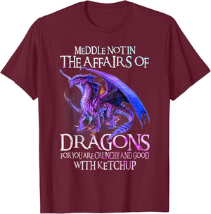 Do Not Meddle in The Affairs of Dragons for You are Crunchy T-Shirt - T-Shirt | Maroon