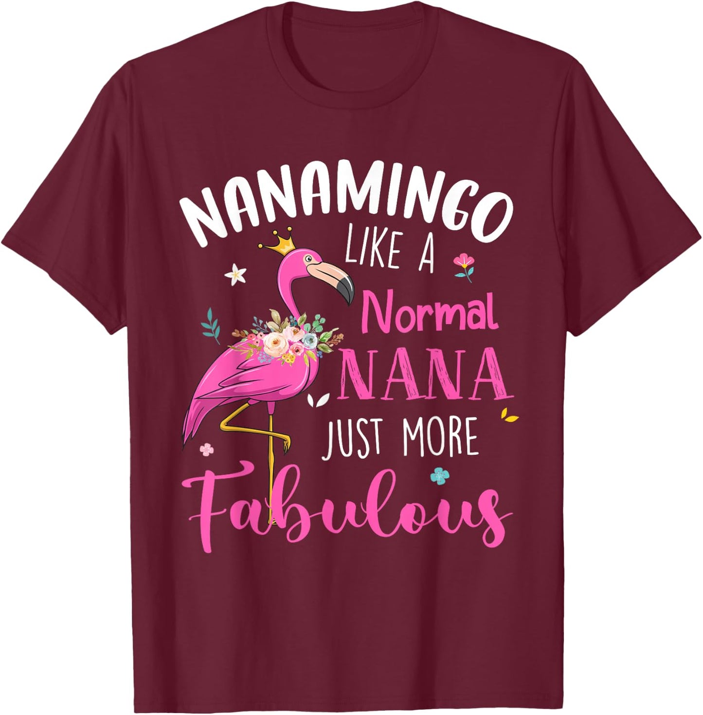 Flamingo Nanamingo Like A Normal Nana Funny Grandma T-Shirt - T-Shirt | Maroon