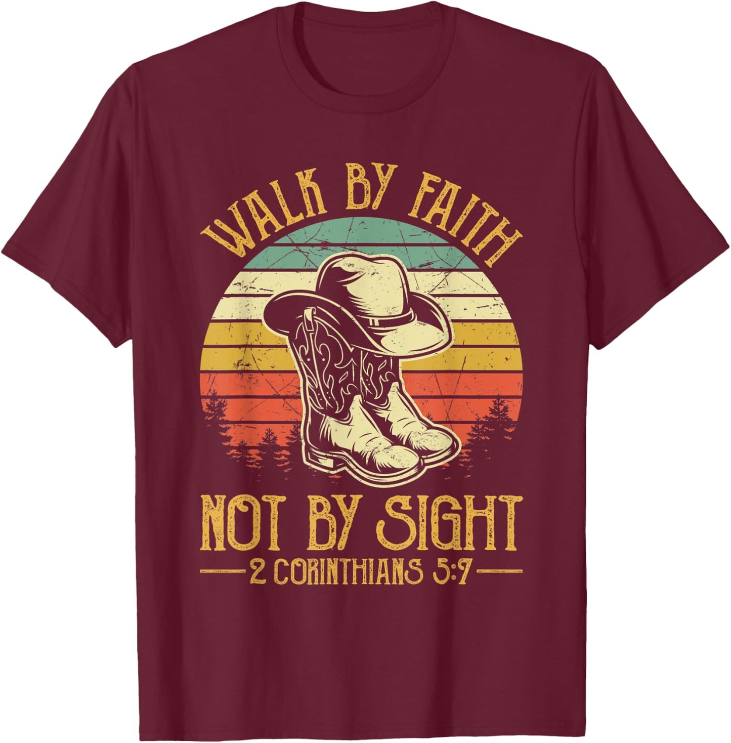 Cowboy Boots Walk By Faith Not By Sight Religious Christian T-Shirt - T-Shirt | Maroon