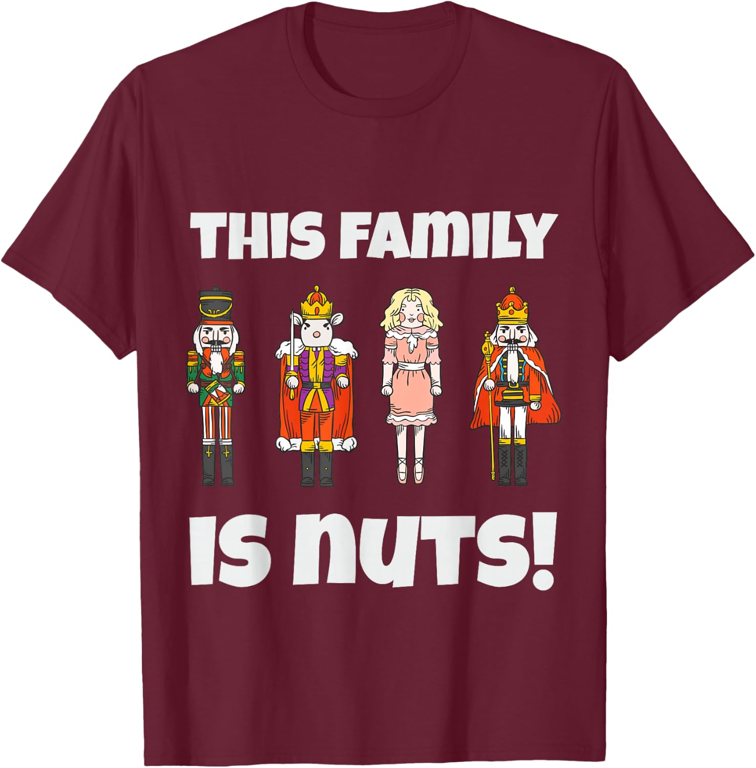 This Family is Nuts Nutcracker Squad Matching Xmas T-Shirt - T-Shirt | Maroon