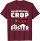 Crop Dusting Professional Crop Duster Funny Fart T-Shirt - T-Shirt | Maroon