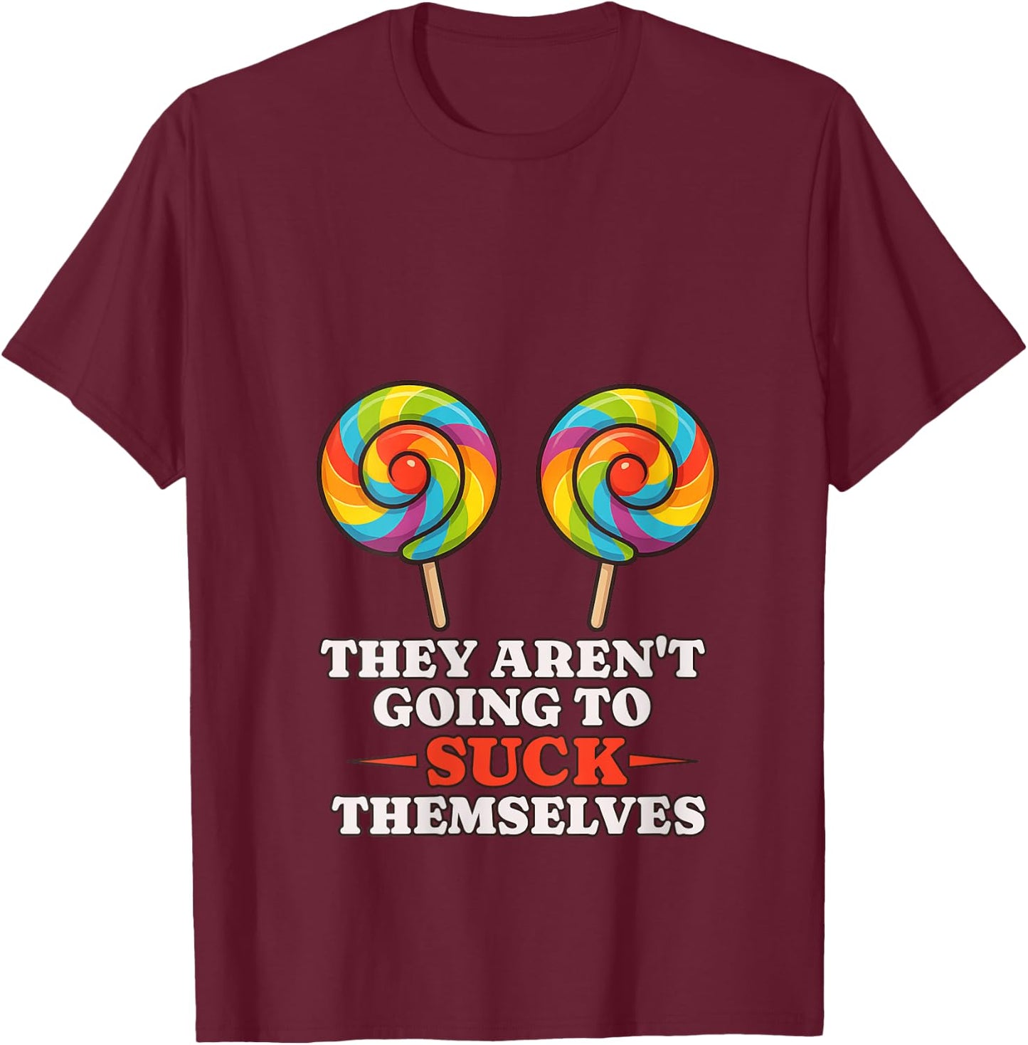 Funny Shirt They Aren't Going To Suck Themselves V-Neck T-Shirt - T-Shirt | Maroon