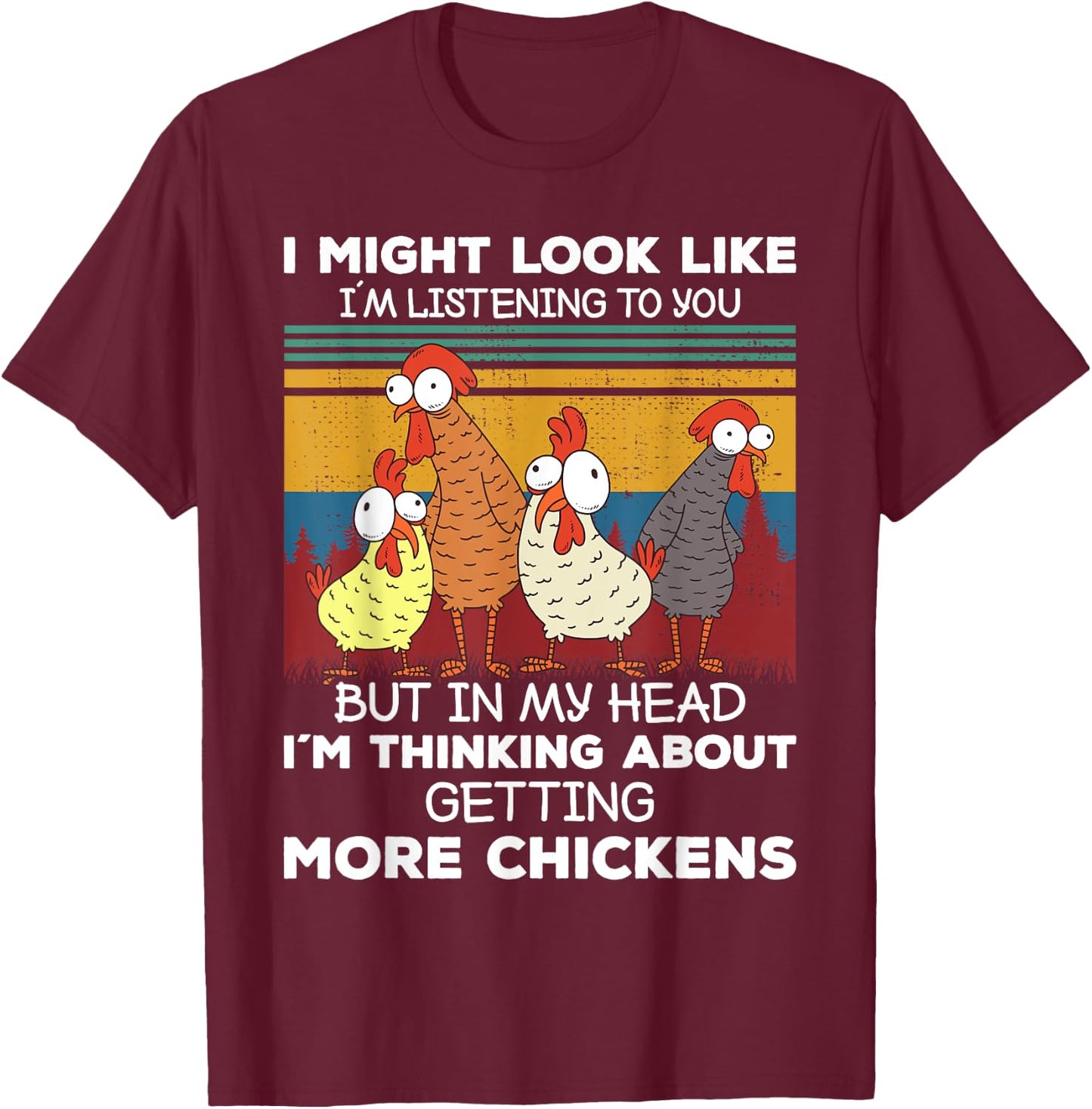 I Am Thinking About Getting More Chickens Farming Farmer T-Shirt - T-Shirt | Maroon