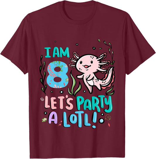 8th Birthday Axolotl - I Am 8 Let's Party A Lotl T-Shirt - T-Shirt | Maroon