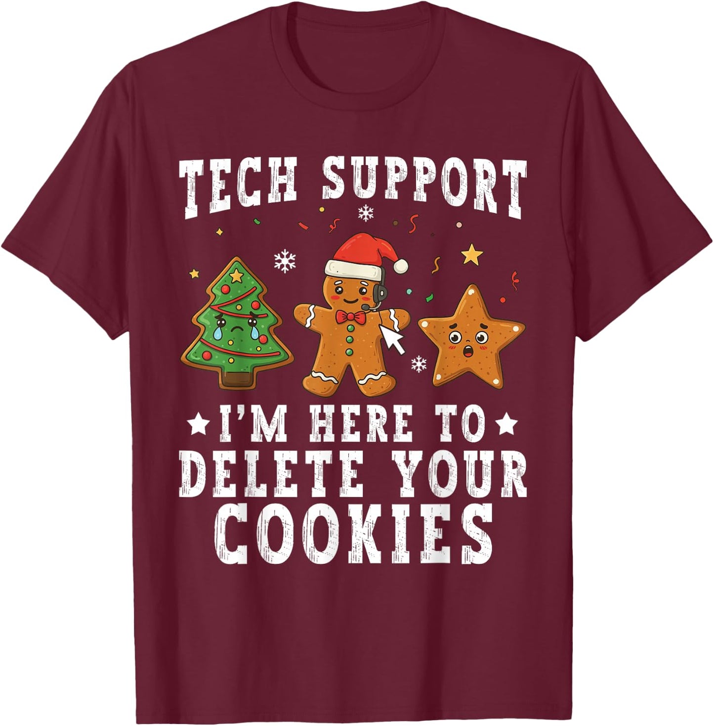 Tech Support Christmas I'm Here to Delete Your Cookies Xmas T-Shirt - T-Shirt | Maroon
