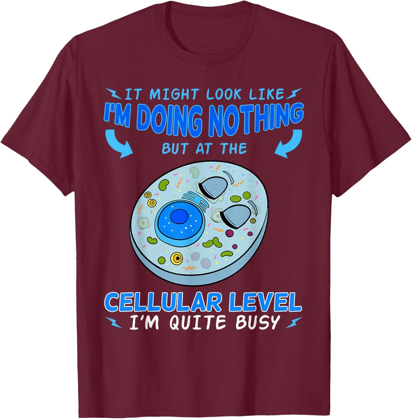 Cellular Biology Science Cytologist Cell Microbiologist Busy T-Shirt - T-Shirt | Maroon