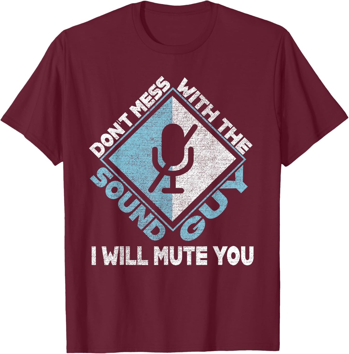 Don't Mess With The Sound Guy Sound Engineer T-Shirt - T-Shirt | Maroon