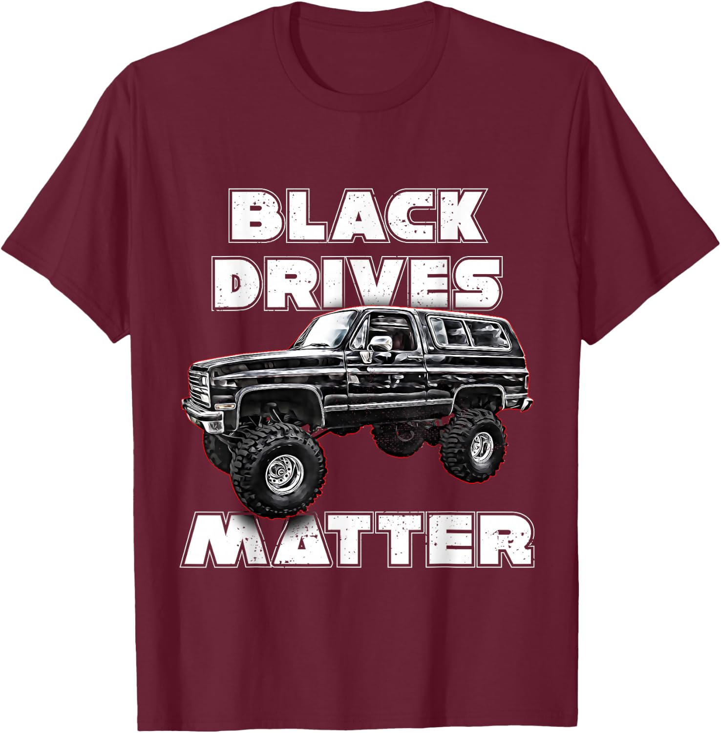 Black Drives Matter,Squarebody Truck,Suburban,Blazer,K5,C10 T-Shirt - T-Shirt | Maroon