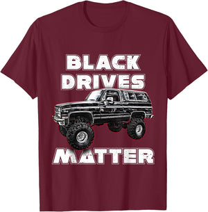 Black Drives Matter,Squarebody Truck,Suburban,Blazer,K5,C10 T-Shirt - T-Shirt | Maroon