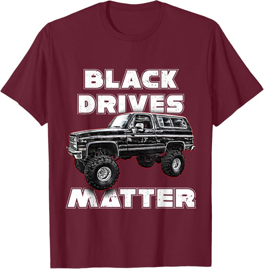 Black Drives Matter,Squarebody Truck,Suburban,Blazer,K5,C10 T-Shirt - T-Shirt | Maroon