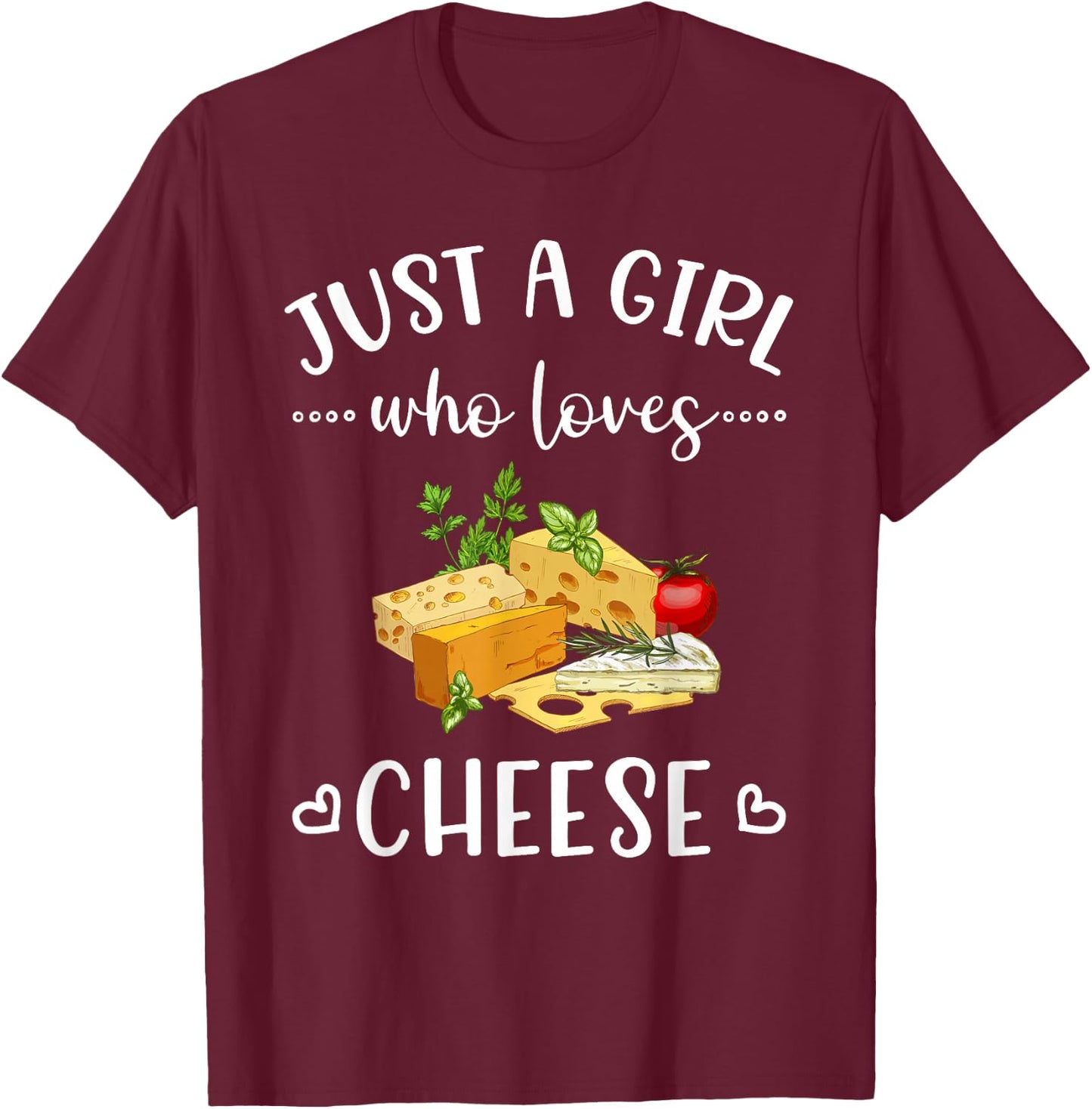 Just a Girl Who Loves Cheese Funny Cheese T-Shirt - T-Shirt | Maroon