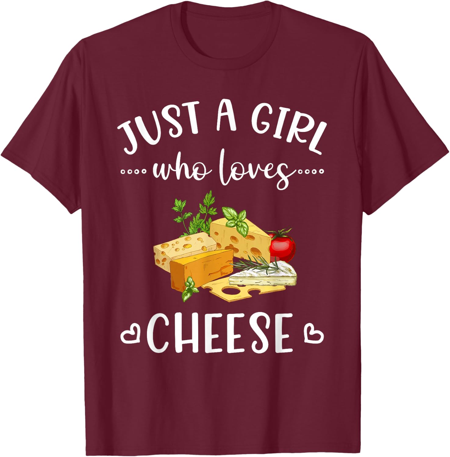 Just a Girl Who Loves Cheese Funny Cheese T-Shirt - T-Shirt | Maroon