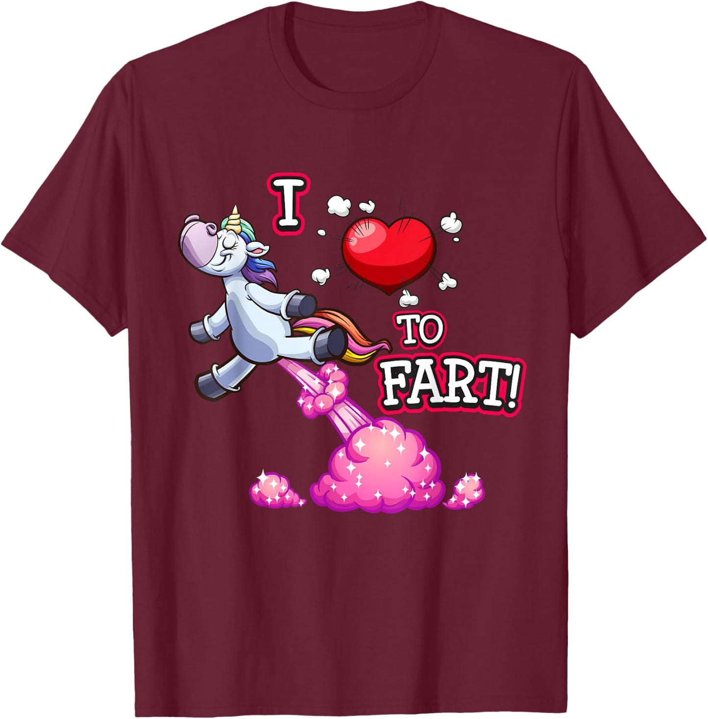 I Love to Fart a Unicorn Love Fart I Heart Fart T-Shirt - T-Shirt | Maroon