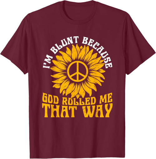 Christ Sunflower I'm Blunt Because God Rolled Me That Way