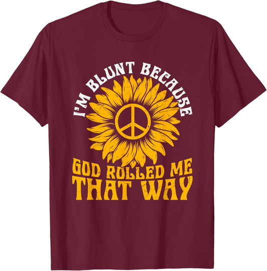 Christ Sunflower I'm Blunt Because God Rolled Me That Way T-Shirt - T-Shirt | Maroon