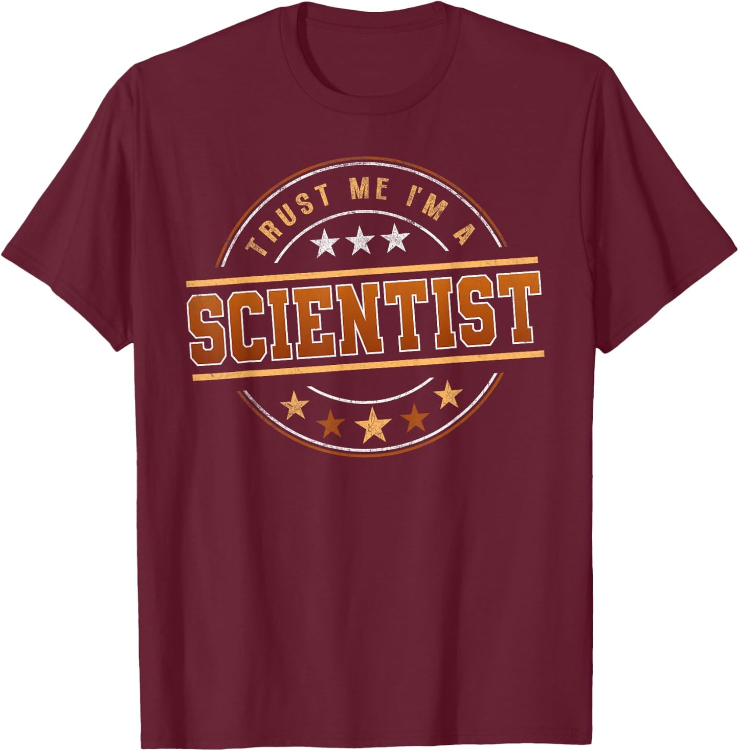 Funny Profession Quote Im A Scientist T-Shirt - T-Shirt | Maroon