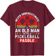 Never Underestimate An Old Man With A Pickleball Paddle T-Shirt - T-Shirt | Maroon