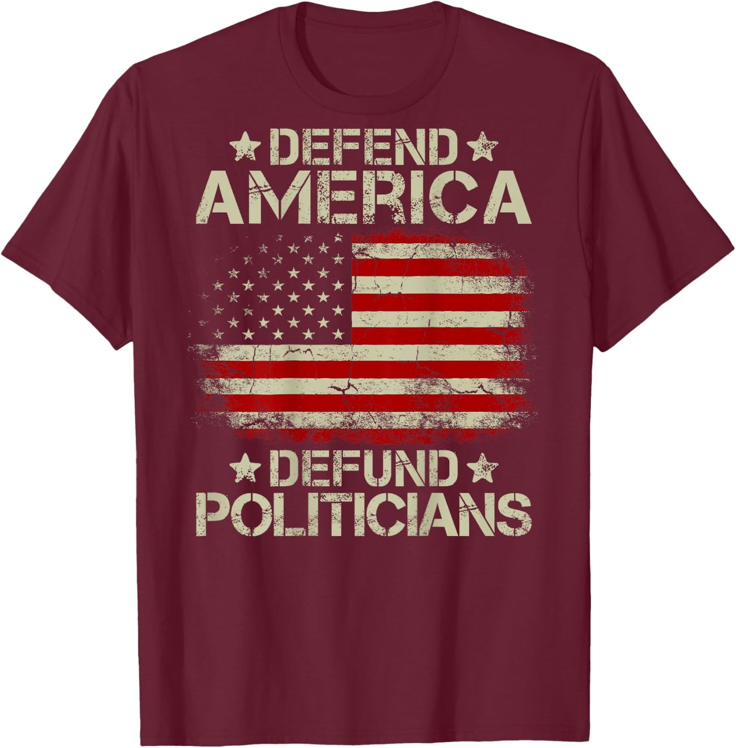 Vintage USA Flag Defend America Defund Politicians (on back) Women Men T-Shirt - T-Shirt | Maroon