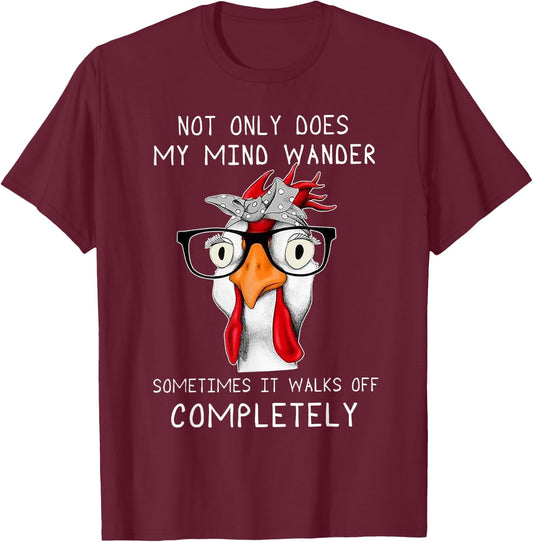 not only does my mind wander sometimes it walks Chicken T-Shirt - T-Shirt | Maroon