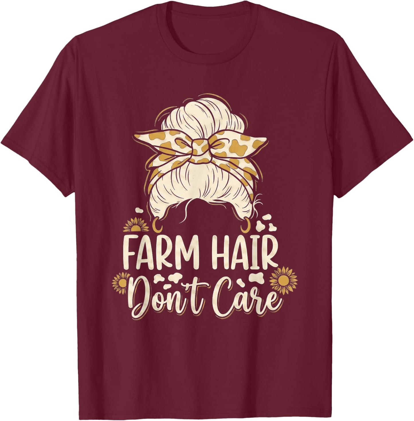 Farm Hair Don't Care Funny Messy Bun Farmer Girl T-Shirt - T-Shirt | Maroon