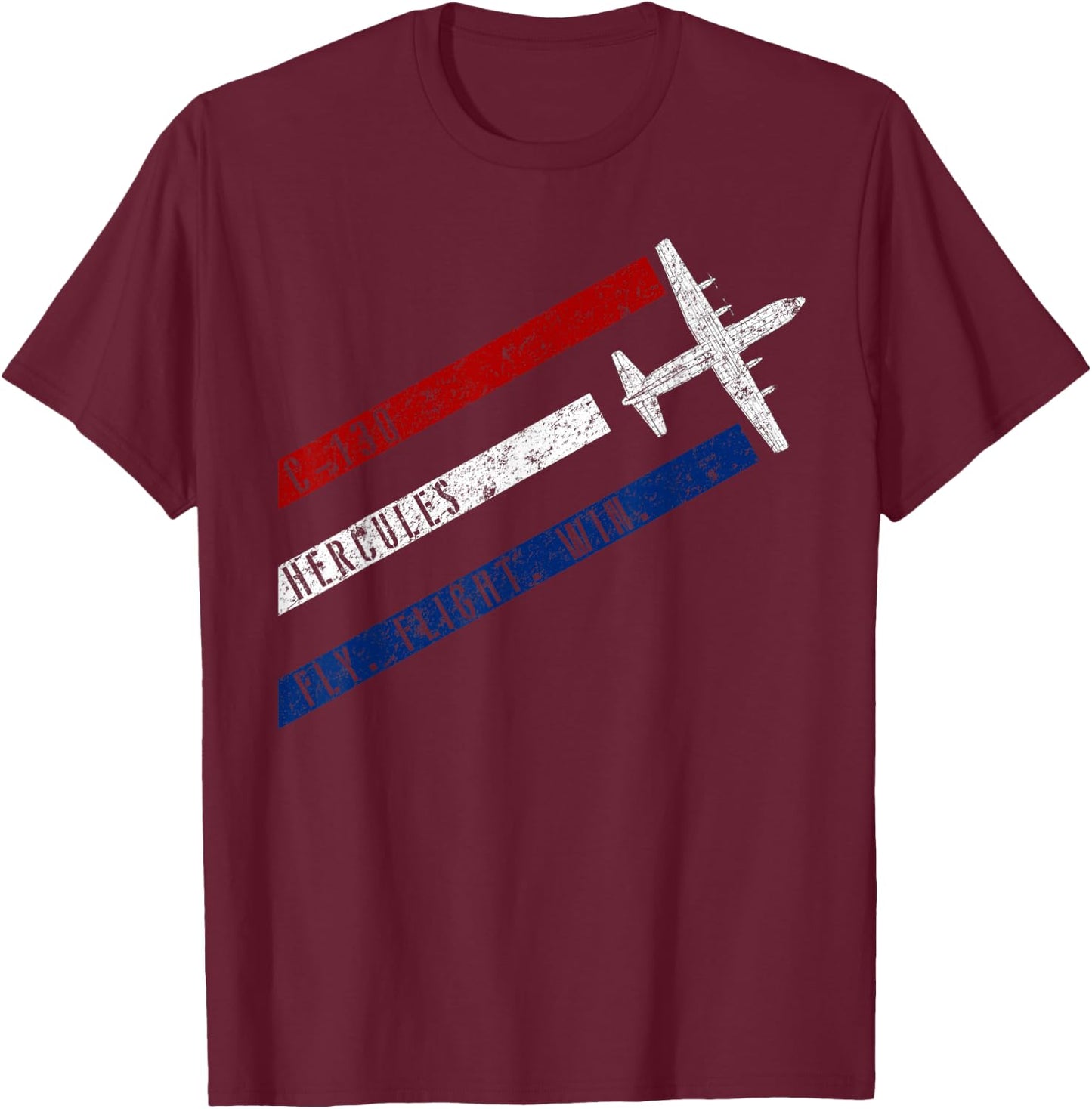 C-130 Hercules Fly. Fight. Win. Patriotic Airplane T-Shirt - T-Shirt | Maroon