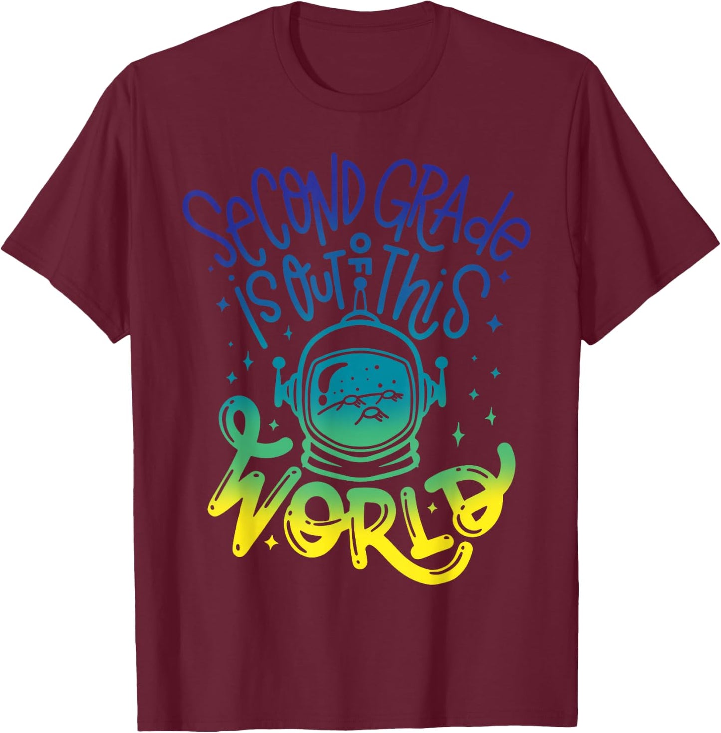 Second Grade Is Out Of This World Space Astronaut Teacher T-Shirt - T-Shirt | Maroon