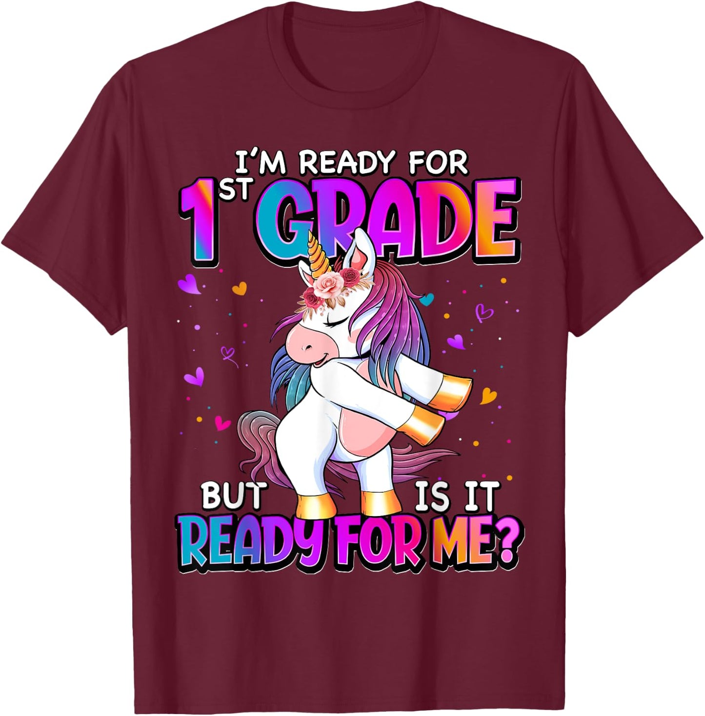 I'm Ready For 1st Grade Shirt Back To School 1st Grade Girls T-Shirt - T-Shirt | Maroon
