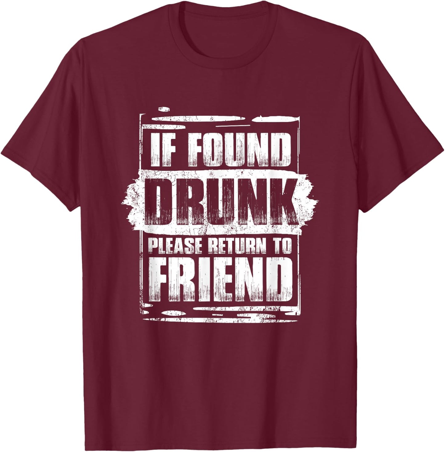 Found Drunk Return To Friend Group Of 3 Friends Drunk Girls T-Shirt - T-Shirt | Maroon