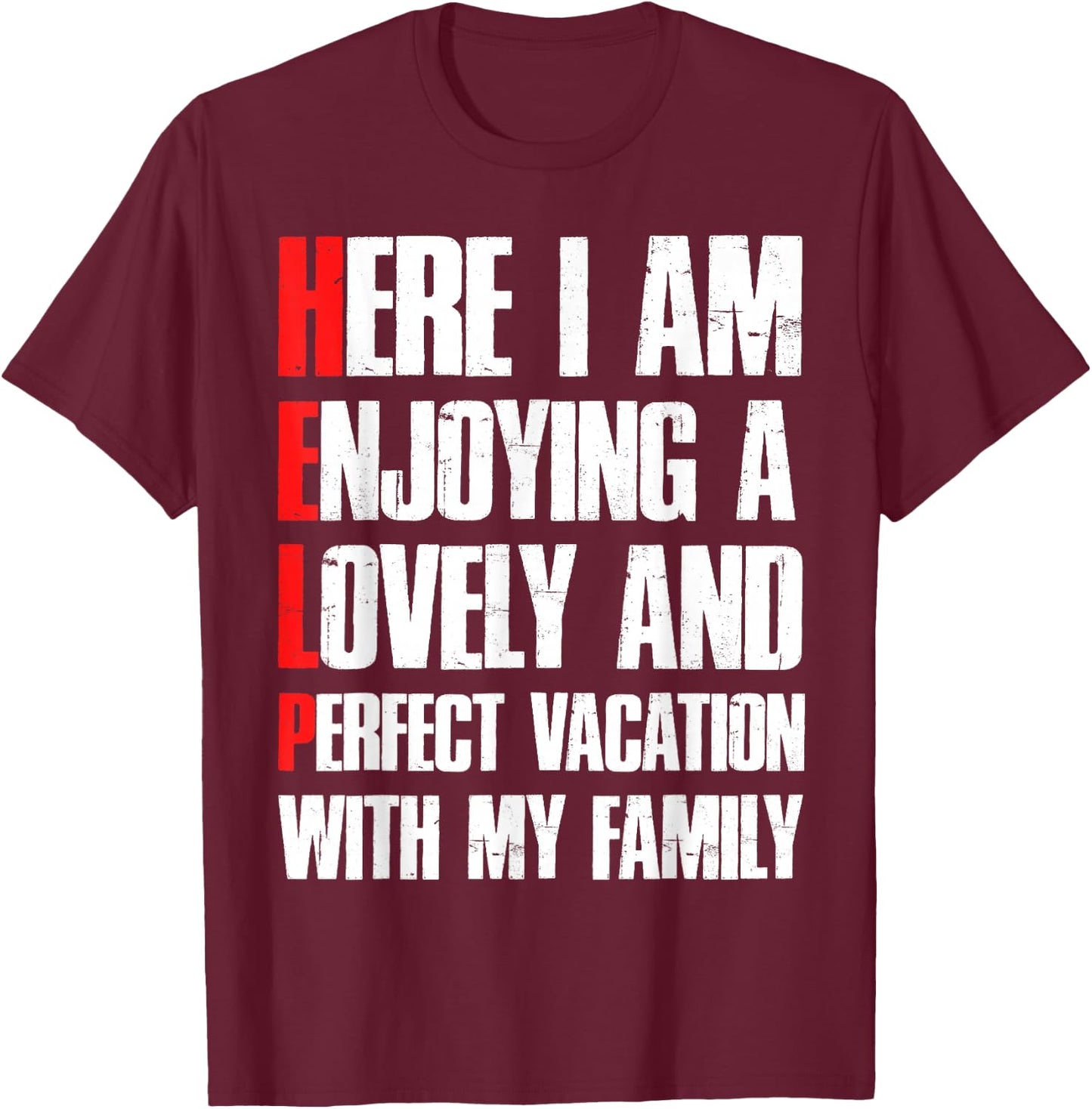 Help Me I'm On A Family Vacation - Sarcastic Humor T-Shirt - T-Shirt | Maroon