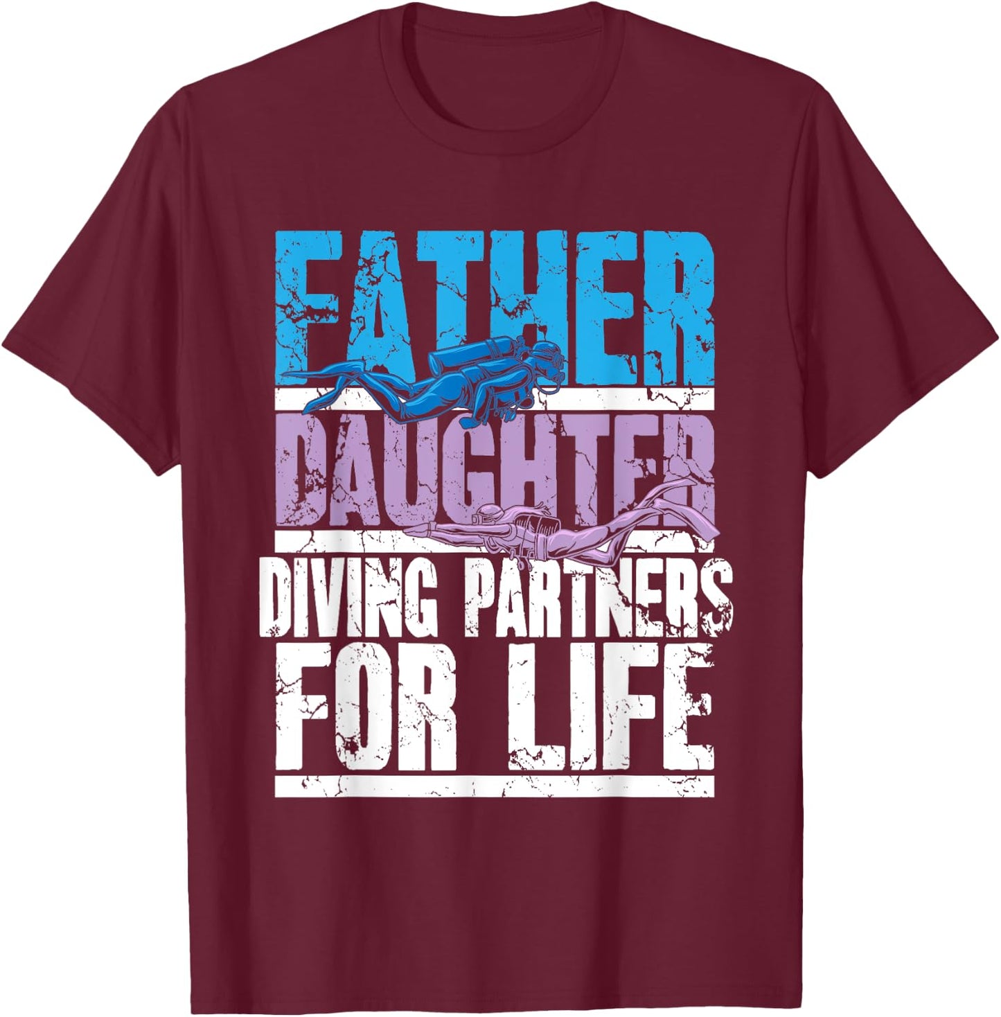 Scuba Diving Dad and Daughter Diving Partners for Life T-Shirt - T-Shirt | Maroon