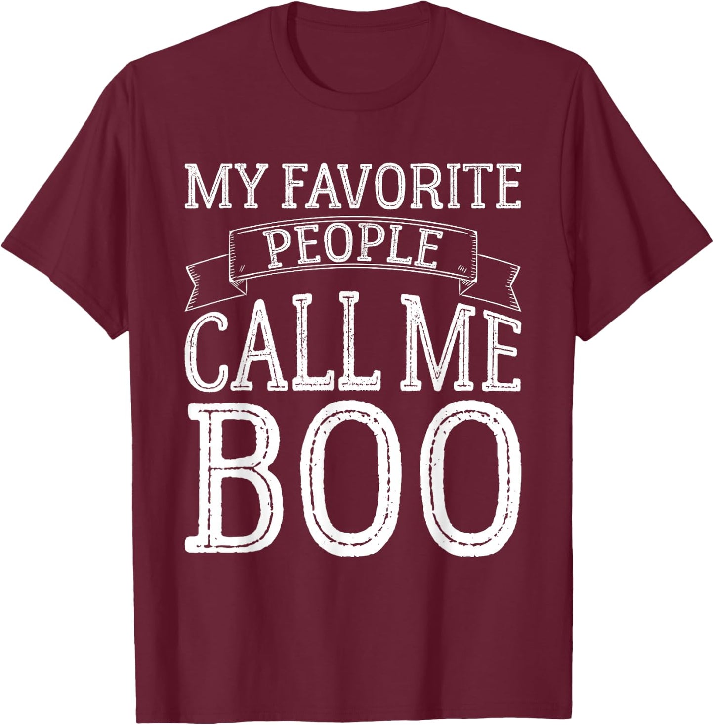 My Favorite People Call Me Boo Funny Brother Gifts Vintage T-Shirt - T-Shirt | Maroon