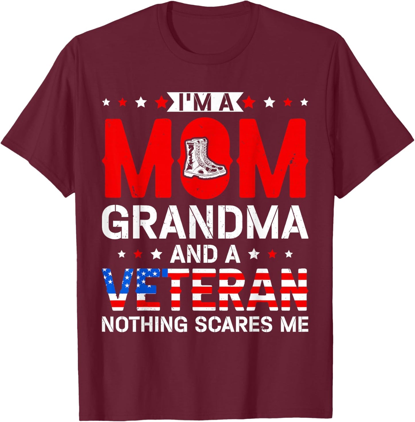 Mom, Grandma, and A Veteran Funny Patriotic Female Veteran T-Shirt - T-Shirt | Maroon