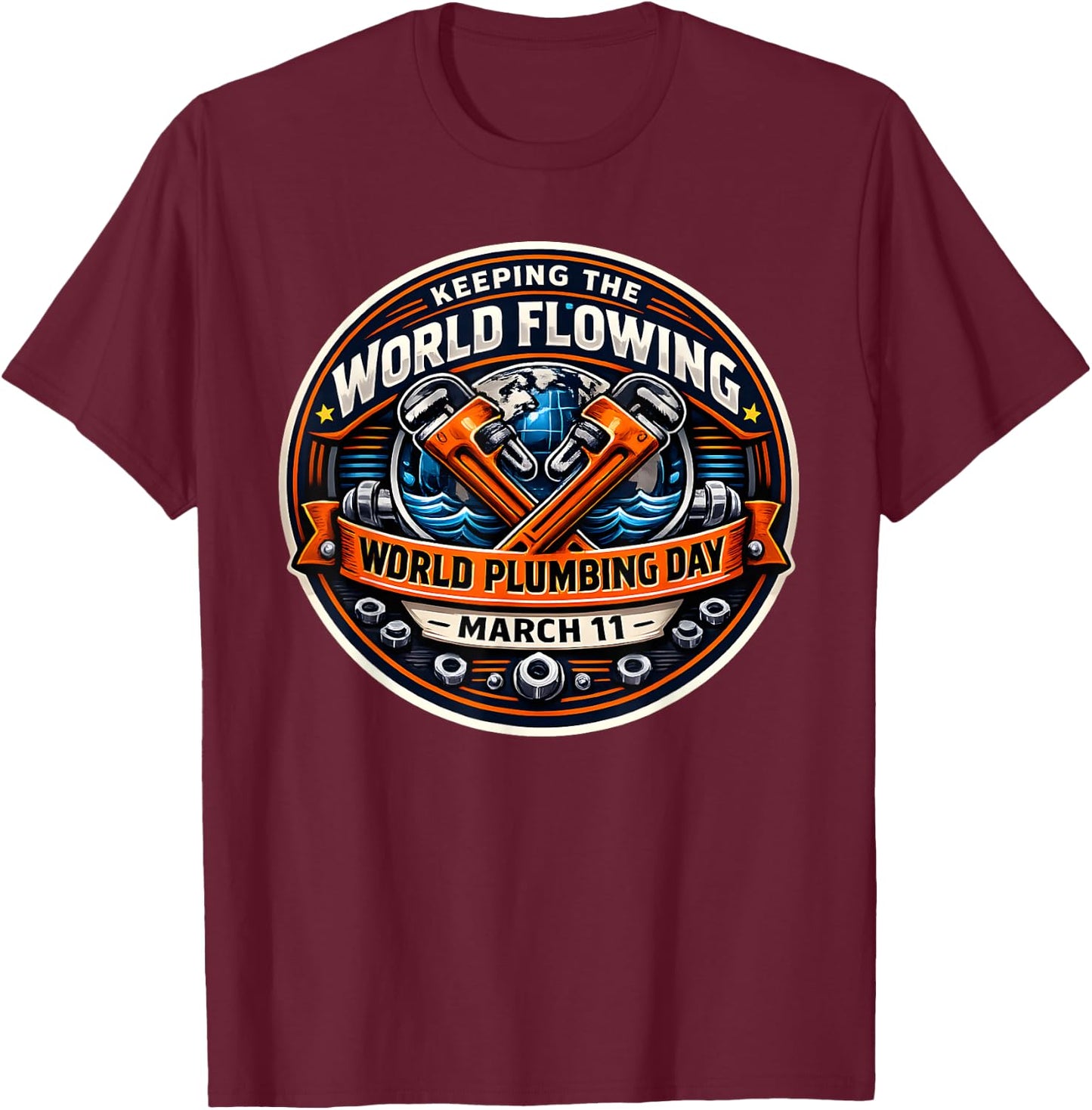 Plumbing Day Keeping The World Flowing Plumber Wrench & Tool T-Shirt - T-Shirt | Maroon