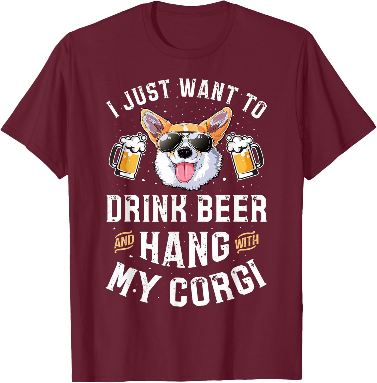I Just Want to Drink Beer and Hang with My Corgi Men's T-Shirt - T-Shirt | Maroon