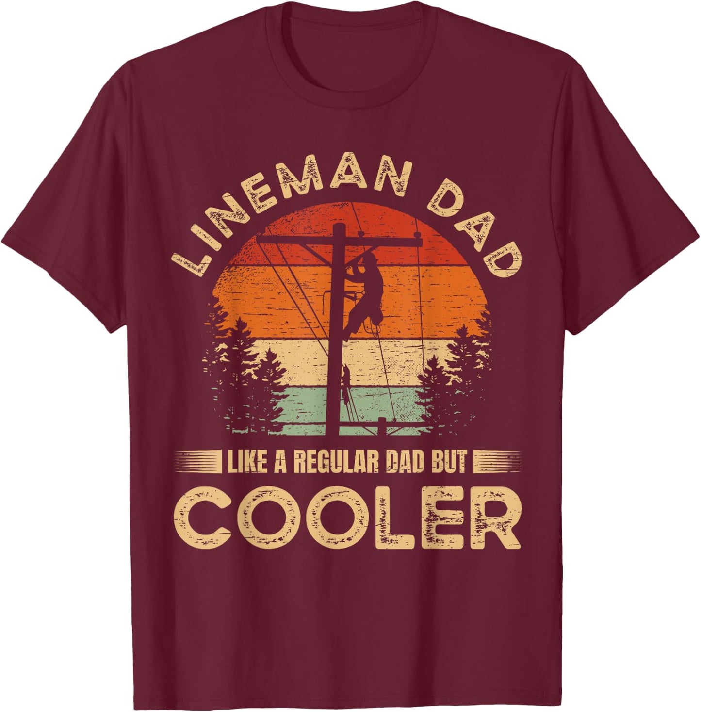 Lineman Dad Like A Regular Dad But Cooler Lineman T-Shirt - T-Shirt | Maroon