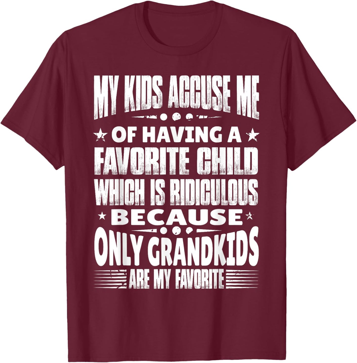 My Grandkids Are My Favorite Funny Grandma & Grandpa Quote T-Shirt - T-Shirt | Maroon